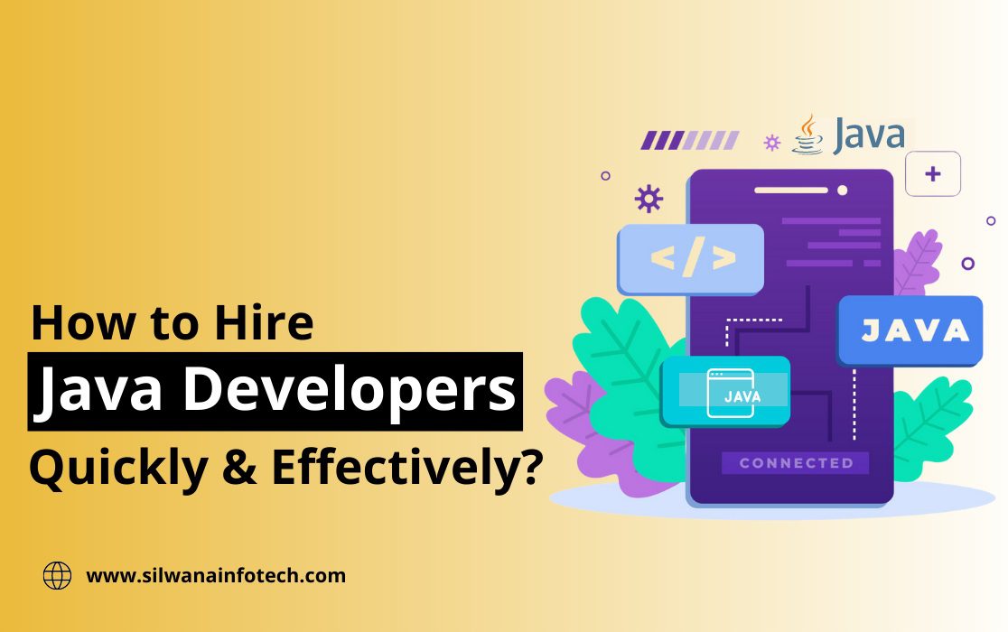 How to Hire Java Developers Quickly & Effectively? | Silwatech