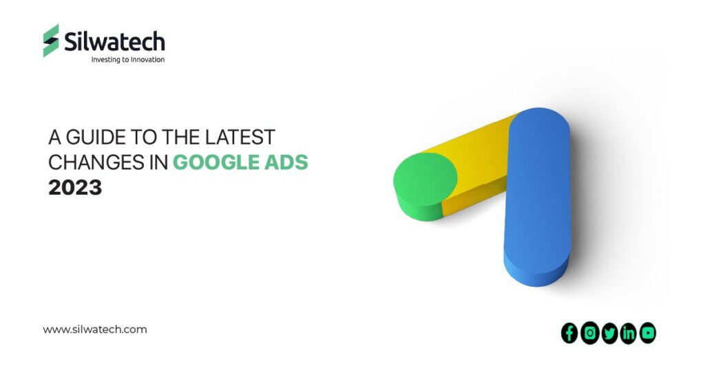 A Guide to the Latest Changes in Google Ads 2023