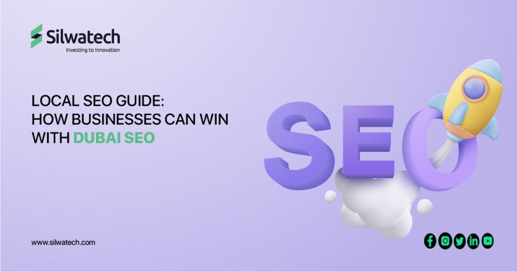 Local SEO Guide: How Businesses Can Win With Dubai SEO