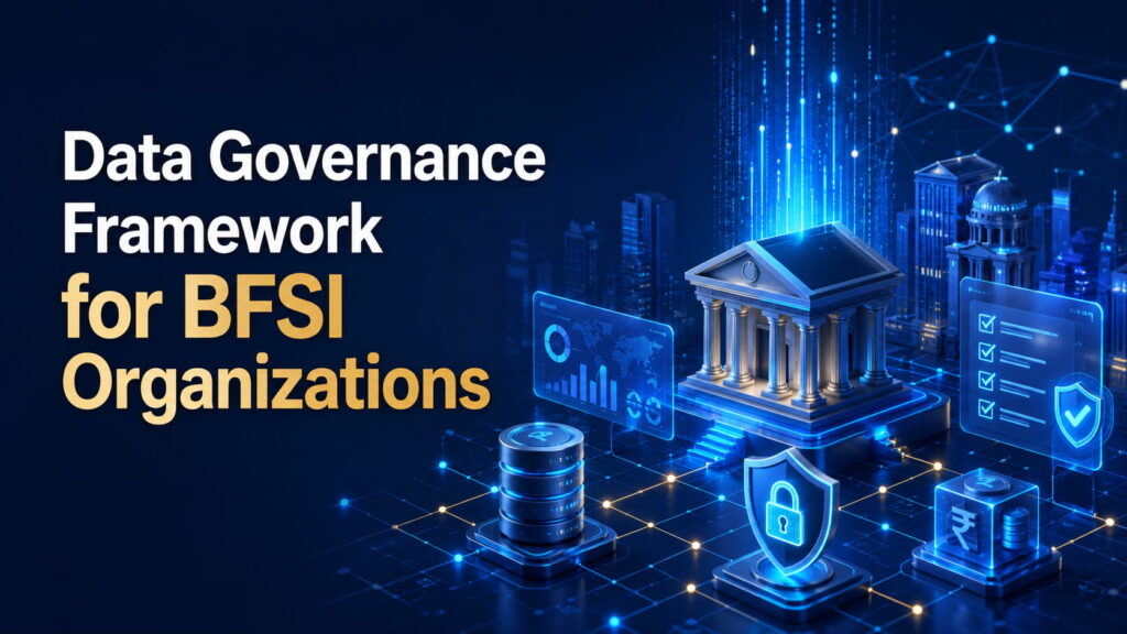 Data Governance Framework for BFSI Organizations